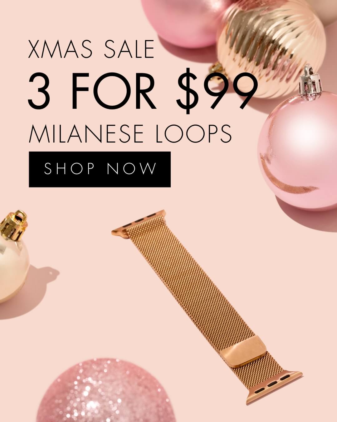 XMAS Sale: 3 Milanese Loops for $99